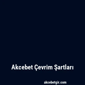 Akcebet Çevrim Şartları
