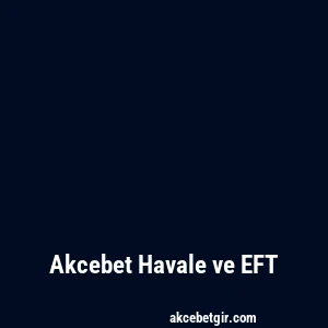 Akcebet Havale ve EFT
