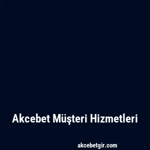 Akcebet Müşteri Hizmetleri
