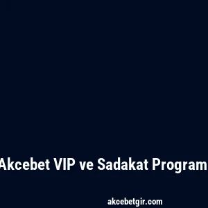 Akcebet VIP ve Sadakat Programı